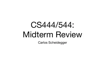 CS444/544:  Midterm Review  Carlos Scheidegger  D3: DATA-DRIVEN  DOCUMENTS  The essential idea