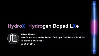 HydroX: Hydrogen Doped LXe  Alissa Monte  New Directions in the Search for Light Dark Matter
