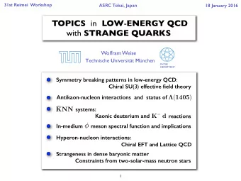TOPICS in LOW - ENERGY QCD with STRANGE QUARKS  Wolfram Weise T echnische U niversitt M nchen