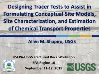 Designing Tracer Tests to Assist in  Formulating Conceptual Site Models,  Site Characterization,