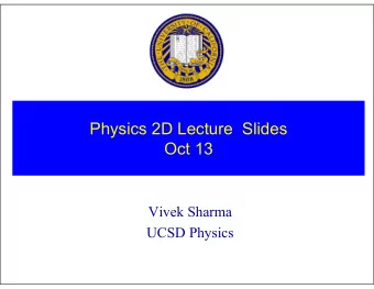Physics 2D Lecture  Slides  Oct 13  Vivek Sharma  UCSD Physics  Quiz 2 : Wild Wild West got a Bit