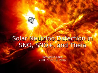 Solar Neutrino Detection in  Solar Neutrino Detection in  SNO, SNO+, and Theia  SNO, SNO+, and