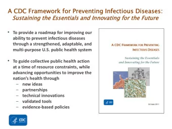 A CDC Framework for Preven  A CDC Framework for Preventing Infectious Diseases:  ting Infectious
