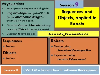 Session 9  As you arrive:  1.  Start up your computer and plug it in.  Sequences and Log into Angel