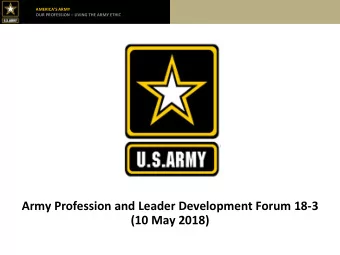 (10 May 2018)  AMERICAS ARMY  APLDF 18-3 Council of Colonels OUR PROFESSION  LIVING THE ARMY