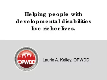 He lping  pe ople  with  de ve lopme nta l disa bilitie s  live  ric he r live s.  Laurie A.