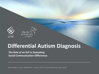 Differential Autism Diagnosis  The Role of an SLP in Evaluating  Social Communication Differences