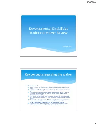 Developmental Disabilities Traditional Waiver Review June 30, 2016 Key concepts regarding the