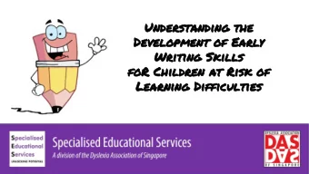 Understanding the  Development of Early  Writing Skills  foR Children at Risk of  Learning