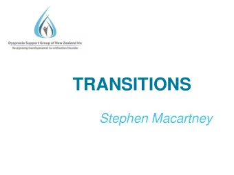 TRANSITIONS  Stephen Macartney  Transitions  Who is Stephen Macartney ?  Qualifications  TColl Dip,