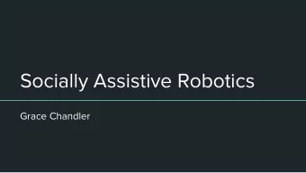 Socially Assistive Robotics  Grace Chandler  Socially assistive  robotics (SAR):  An intersection