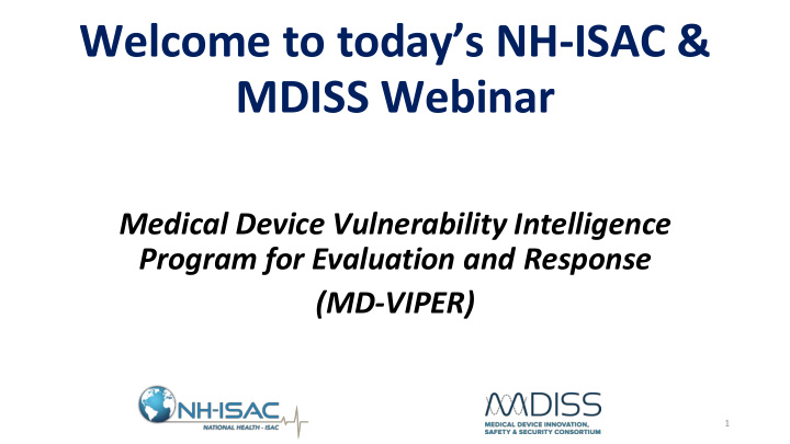 welcome to today s nh isac mdiss webinar