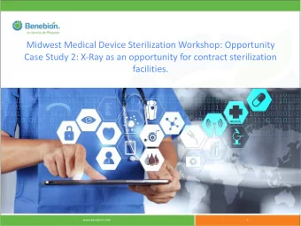 Midwest Medical Device Sterilization Workshop: Opportunity  Case Study 2: X-Ray as an opportunity