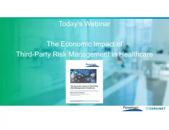 Todays Webinar  The Economic Impact of  Third-Party Risk Management in Healthcare  1  Todays