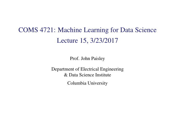 coms 4721 machine learning for data science lecture 15 3