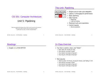 Unit 5: Pipelining  Load-use stalling  Pipelined multi-cycle operations  Control hazards