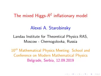 The mixed Higgs- R 2 inflationary model  Alexei A. Starobinsky  Landau Institute for Theoretical