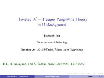 Twisted N = 4 Super Yang-Mills Theory in  Background  Katsushi Ito  Tokyo Institute of