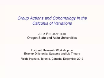 Group Actions and Cohomology in the  Calculus of Variations J UHA P OHJANPELTO  Oregon State and