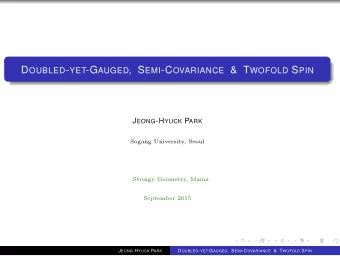 Three themes in this talk:  Doubled-yet-gauged coordinate system  Semi-covariant formulation of