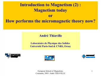 Introduction to Magnetism (2) :  Magnetism today  or  How performs the micromagnetic theory now?