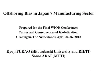 Offshoring Bias in Japans Manufacturing Sector  Prepared for the Final WIOD Conference:  Causes