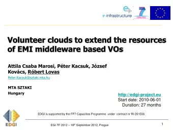 Volunteer clouds to extend the resources  of EMI middleware based VOs  Attila Csaba Marosi, Pter