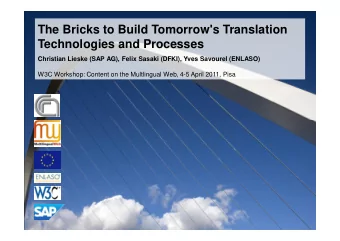 The Bricks to Build Tomorrow's Translation  Technologies and Processes  Christian Lieske (SAP AG),