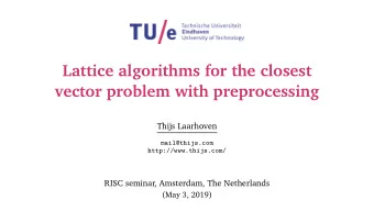 Lattice algorithms for the closest  vector problem with preprocessing  Thijs Laarhoven