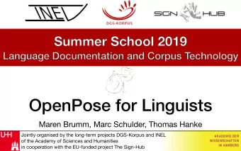 OpenPose for Linguists  Maren Brumm, Marc Schulder, Thomas Hanke Jointly organised by the long-term