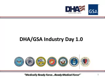 DHA/GSA Industry Day 1.0  1 Medi cally Ready Forc e Ready Medical Forc e  Mary Davie