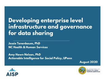 Developing enterprise level  infrastructure and governance  for data sharing  Jessie Tenenbaum, PhD