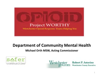 Department of Community Mental Health  Michael Orth MSW, Acting Commissioner  1  Opioid Fatalities