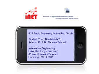 P2P Audio Streaming for the iPod Touch  P2P Audio Streaming for the iPod Touch  Student: Tran,