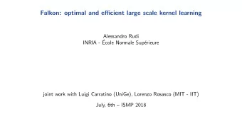 Falkon: optimal and efficient large scale kernel learning  Alessandro Rudi  INRIA -   Ecole