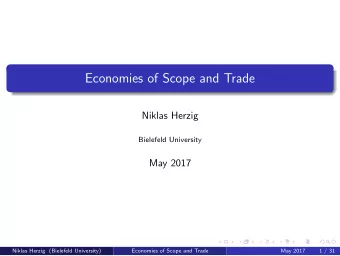 Economies of Scope and Trade  Niklas Herzig  Bielefeld University  May 2017  Niklas Herzig