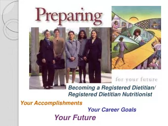 Your Future  Why become a Registered Dietitian,  Registered Dietitian Nutritionist?  What are