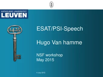 ESAT/PSI-Speech  Hugo Van hamme  NSF workshop  May 2015  4 July 2012  Leuven  KU Leuven