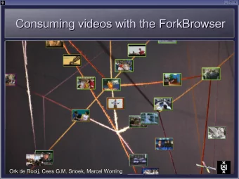 Consuming videos with the ForkBrowser  Consuming videos with the ForkBrowser  Ork de Rooij, Cees