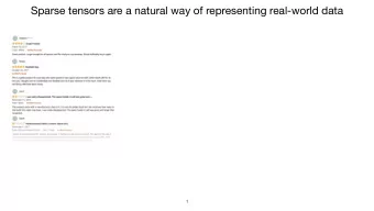 Sparse tensors are a natural way of representing real-world data  1  Sparse tensors are a natural