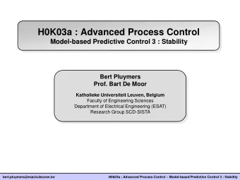 H0K03a : Advanced Process Control Model-based Predictive Control 3 : Stability Bert Pluymers Prof.