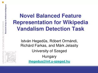 Novel Balanced Feature  Representation for Wikipedia  Vandalism Detection Task  Istvn Hegeds,