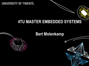 4TU MASTER EMBEDDED SYSTEMS  Bert Molenkamp  19/03/2020  Master Embedded Systems  1  Table of