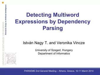 Detecting Multiword  Expressions by Dependency  Parsing  Istvn Nagy T. and Veronika Vincze