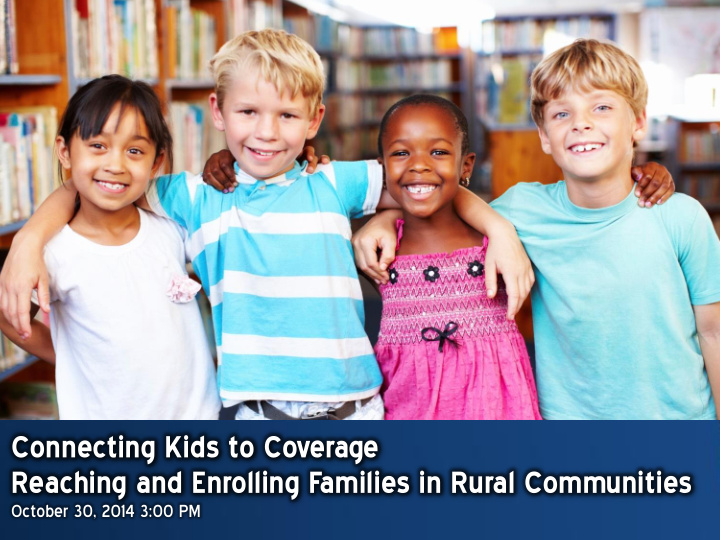reaching and enrolling families in rural communities