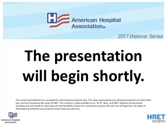 The presentation  will begin shortly.  The content provided herein is provided for informational