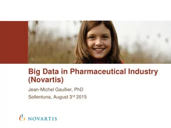 Big Data in Pharmaceutical Industry  (Novartis)  Jean-Michel Gaullier, PhD Sollentuna, August 3 rd