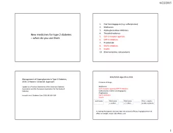 6/22/2015  1.  Oral Secretagogues (e.g. sulfonylureas)  2.  Metformin  3.  Alpha glucosidase