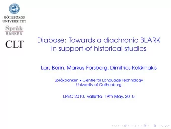 Diabase: Towards a diachronic BLARK  in support of historical studies  Lars Borin, Markus Forsberg,
