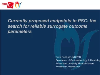 Currently proposed endpoints in PSC: the  search for reliable surrogate outcome parameters  Cyriel